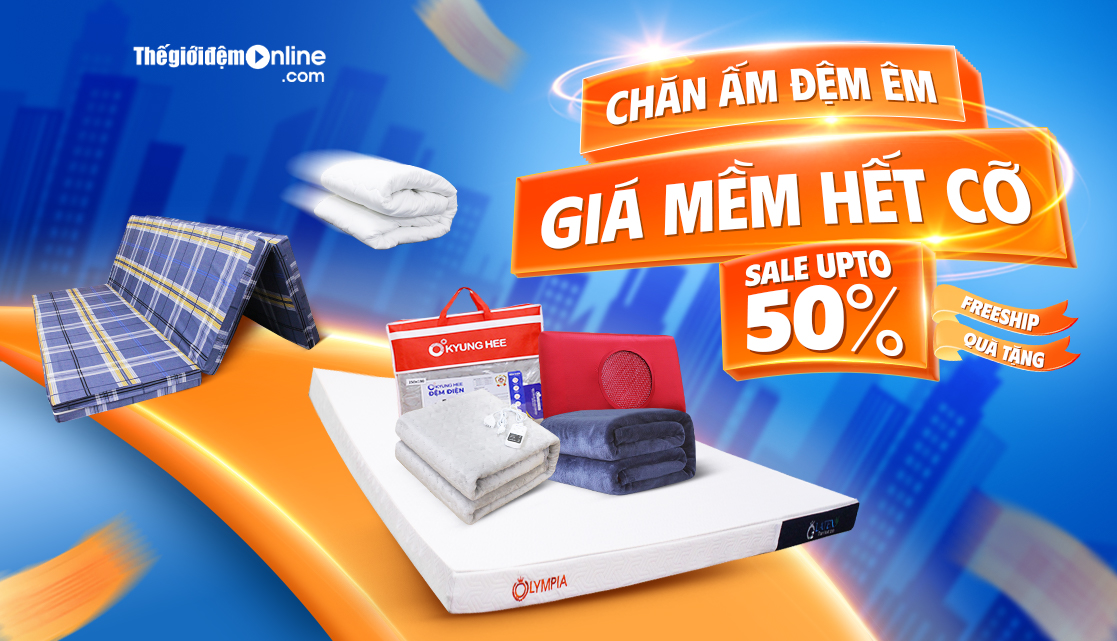 Chăn ấm đệm êm - Giá mềm hết cỡ: Sale upto 50% + Quà tặng hấp dẫn