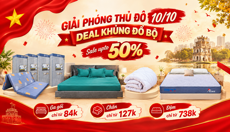 GIẢI PHÓNG THỦ ĐÔ 10/10 - DEAL KHỦNG ĐỔ BỘ: Chăn ga gối đệm sale upto 50%, chỉ từ 84k